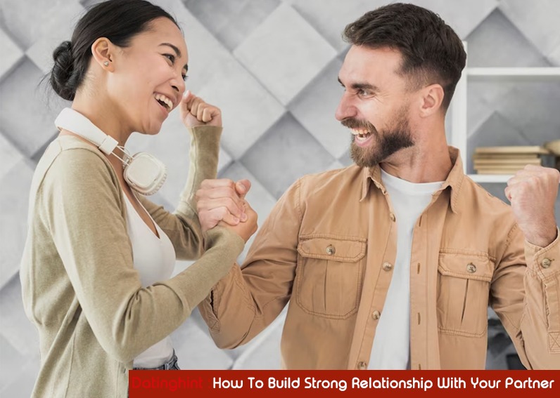 How To Build Strong Relationship With Your Partner